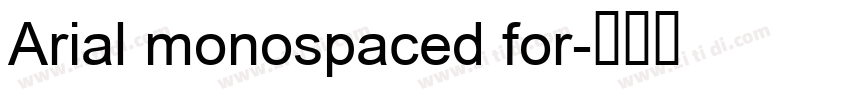 Arial monospaced for字体转换